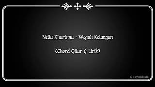Download lagu (CHORD GITAR & LIRIK) Nella Kharisma - WEGAH KELANGAN mp3