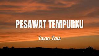 Download lagu Iwan Fals - Pesawat Tempurku || Lirik Video mp3 Download lagu Iwan Fals - Pesawat Tempurku || Lirik Video mp3