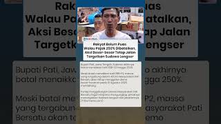 Warga Pati Belum Puas Pajak 250% Dibatalkan, Aksi 13 Agustus Tetap Jalan, Targetkan Sudewo Lengser