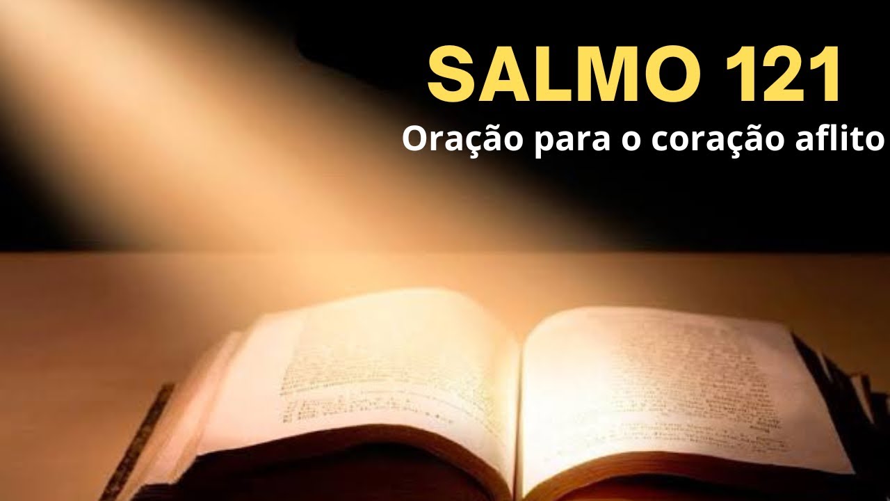 SALMO 121 - oração para o coração aflito!