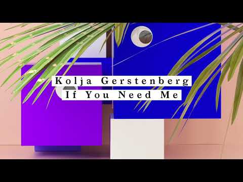 Kolja Gerstenberg - If You Need Me
