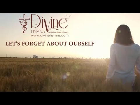 Let's Forget About Ourselves Song Lyrics | Divine Hymns Prime