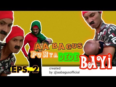 KOCAK PARAH || Aa Bagus Punya DEDE BAYI part 1