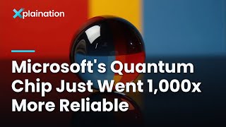 Microsoft's Quantum Chip Just Went 1,000x More Reliable — And Cut Its 