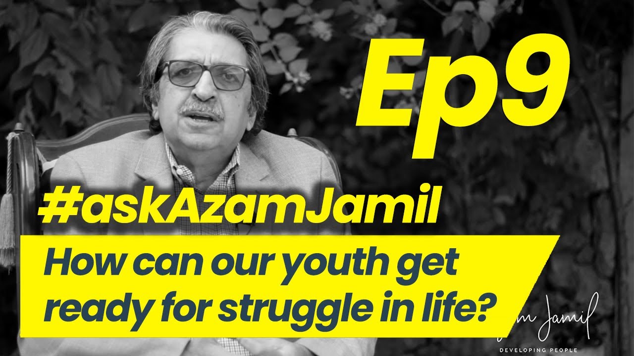 How youth can get ready to struggle in life | Ask Azam Jamil Episode 9