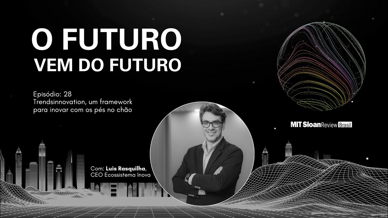 Luis Rasquilha - O Futuro vem do Futuro - Episódio 28