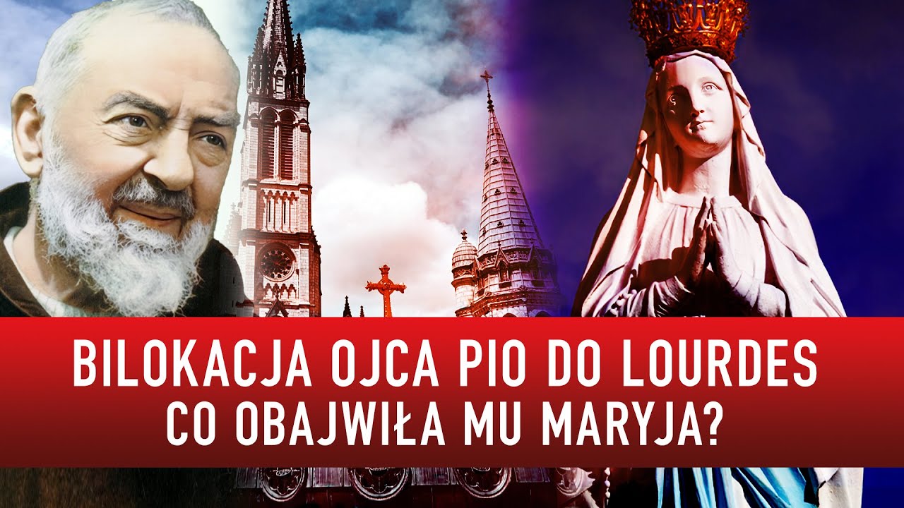 BILOKACJA OJCA PIO DO LOURDES. CO OBAJWIŁA MU MARYJA? I Podcast