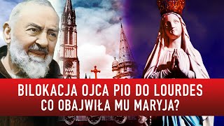 BILOKACJA OJCA PIO DO LOURDES. CO OBAJWIŁA MU MARYJA? I Podcast