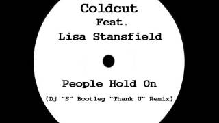 Coldcut Feat. Lisa Stansfield - People Hold On (Dj ''S'' Bootleg ''Thank U'' Remix)