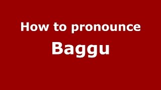 How to pronounce Baggu