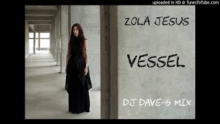 Zola Jesus - Vessel (DJ Dave-G mix)