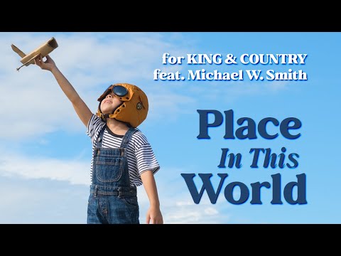 for King & Country feat. Michael W. Smith “Place In This World” (Lyrics)
