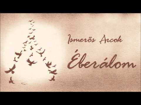 Ismerős Arcok - Éberálom (Teljes album) - 2007