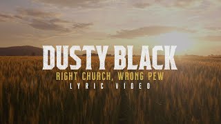 Dusty Black Right Church, Wrong Pew