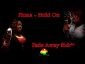Fiona - Hold On *Fade Away Riddim*