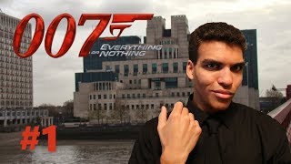 BOND, JAMES BOND!| 007 Everything or Nothing- Part 1 (READ DESCRIPTION)