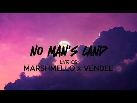 No Man's Land (Lyrics) - MARSHMELLO x VENBEE