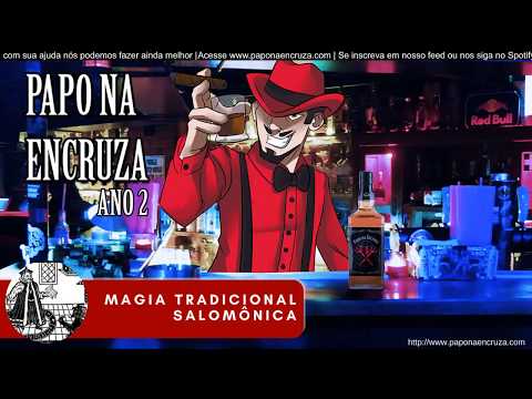 Papo na Encruza 30 - Magia Tradicional Salomônica