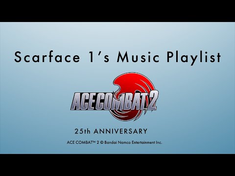 Scarface 1’s Music Playlist (ACE COMBAT 2)