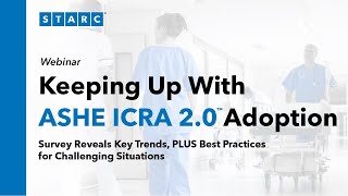 Keeping Up With ASHE ICRA 2.0™ Adoption: Key Trends + Best Practices for Challenging Situations