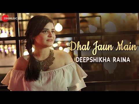 deepshikha raina Dhal Jaun Main