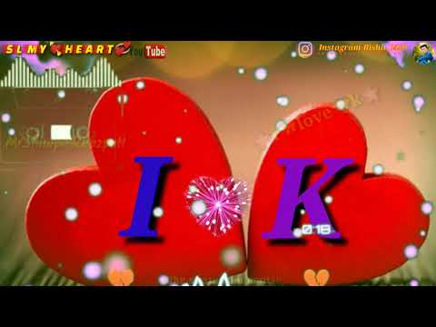 " I "love" K "💖Letter Hearttouching💔💔WhatsApp Status Video💔💔Name status||SL MY💘HEART💞
