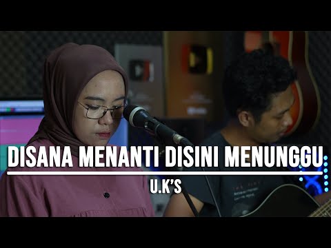 DISANA MENANTI DISINI MENUNGGU - U.K'S (LIVE COVER INDAH YASTAMI)