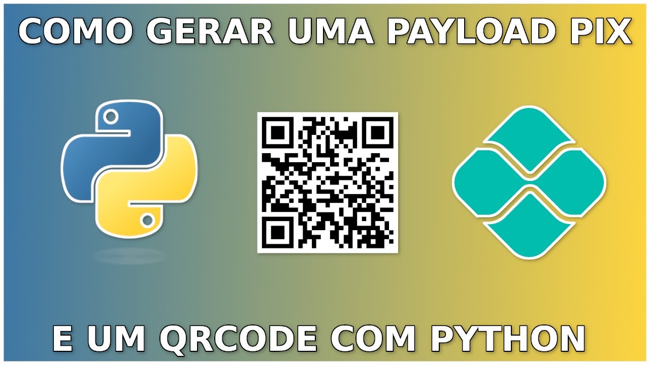 Como Gerar a Payload do Pix e o QR Code com Python