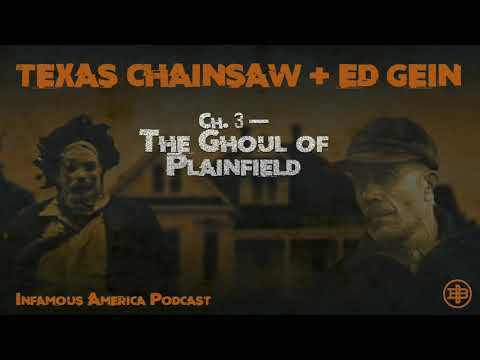 INFAMOUS AMERICA | Texas Chainsaw Ep3: “The Ghoul of Plainfield”