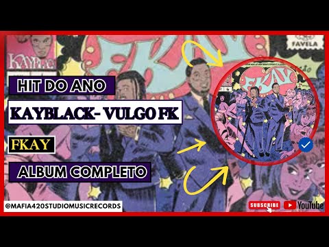 FKAY – Álbum Completo | KayBlack & Vulgo FK em Sua Fase Mais Crua 🎧🔥