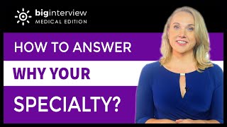 How to Answer: Why Your Specialty? (Medical Residency Interviews)