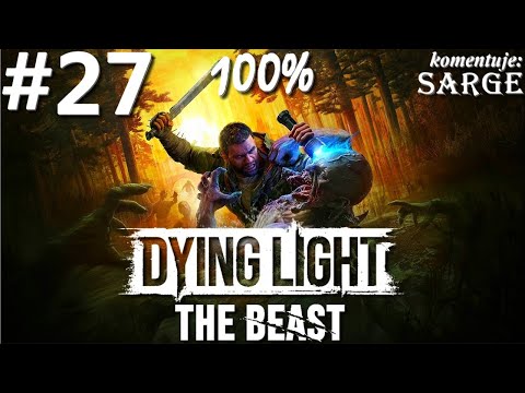 Zagrajmy w Dying Light: The Beast PL (100%) odc. 27 - Nie ma mnie, a muszę krzyczeć