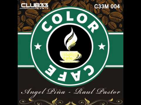 Angel Piña & Raul Pastor - Color Cafe