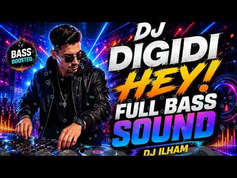 2026 DJ ILHAM DIGIDI DIGIDI 🔥 DJ Viral 🎧 Full Bass & Sound