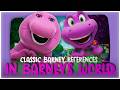 ALL CLASSIC BARNEY REFERENCES IN BARNEY S WORLD