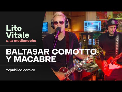 Baltasar Comotto y Macabre: Sucio y Desprolijo - Lito Vitale a la Medianoche