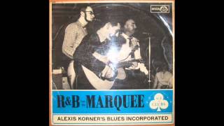 Alexis Korner's Blues Incorporated ‎– R & B From The Marquee - Gotta Move