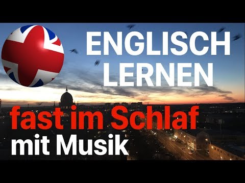 Englisch lernen (fast) im Schlaf - 9 Stunden mit entspannter Musik