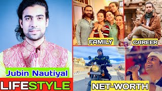 Jubin Nautiyal(Singer) Biography & Lifestyle,Age,Family,Girlfriend Salary & Net Worth,Jubin Nautiyal