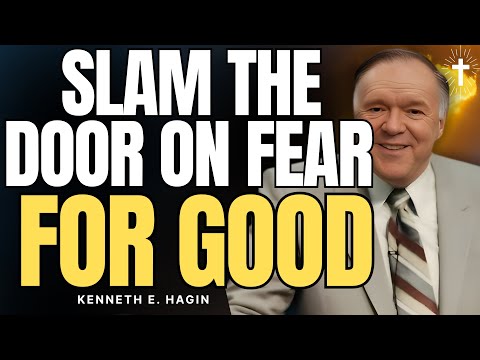SLAM THE DOOR ON FEAR: 7 BIBLE CONFESSIONS & EPHESIANS PRAYERS — Kenneth E. Hagin | FULL
