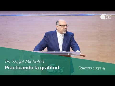 Practicando la gratitud | Salmos 103:1-5 | Ps. Sugel Michelén