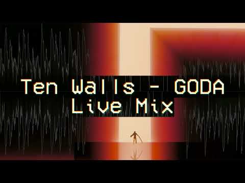 Ten Walls - GODA Live Mix