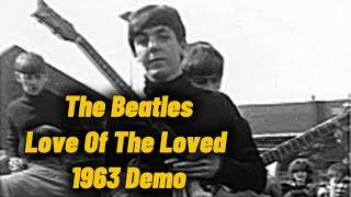 The Beatles - Love Of The Loved (1963 demo)