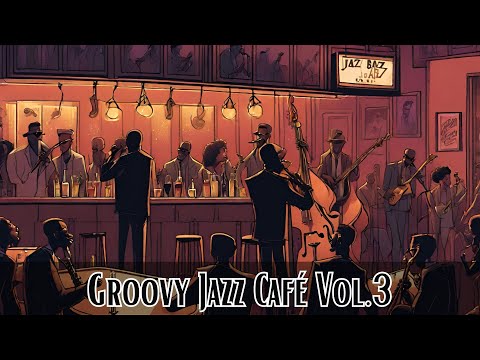 Groovy Jazz Café Vol 3 [Smooth Jazz, Vocal Jazz, Vintage Jazz]