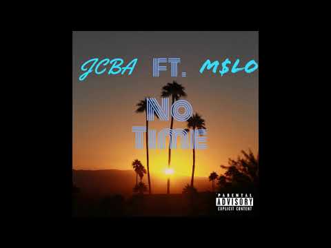 JCBA - No Time ft. M$LO [prod. JunioR]
