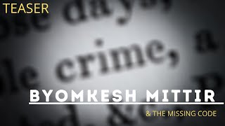 TEASER | BYOMKESH MITTIR &amp; THE MISSING CODE | COMING SOON