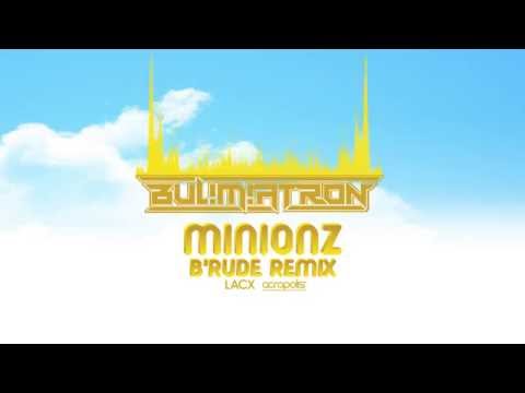 BUL!M!ATRON - Minionz (B'Rude Remix) - Official Video