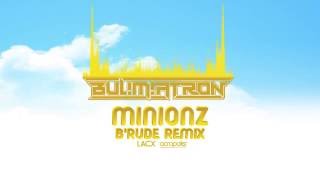 BUL!M!ATRON - Minionz (B'Rude Remix) - Official Video