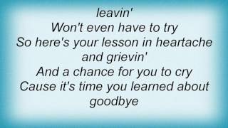 Alan Jackson - It&#39;s Time You Learned About Goodbye Lyrics