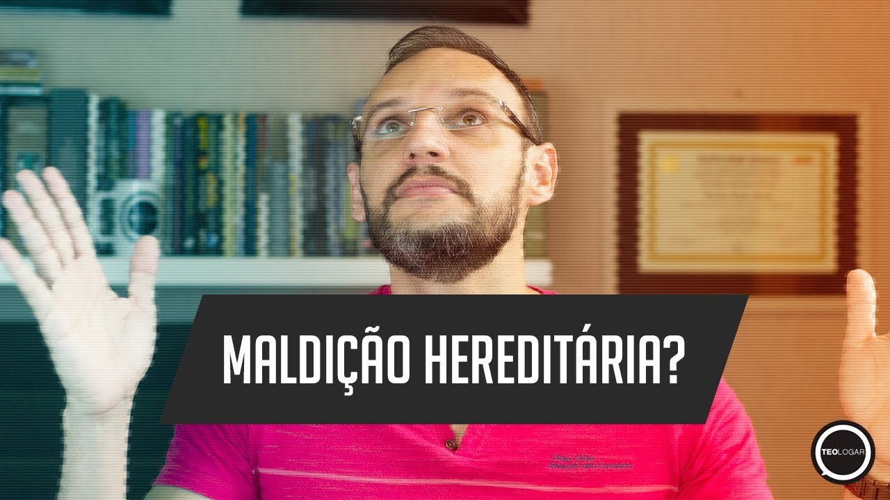 Teologar#44 - Maldição Hereditária?